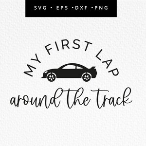 My 1st Lap around the Track SVG, Race Car First Birthday, First Birthday Boy, Fast One Birthday Shirt, 1st Birthday Race Car, Commercial Use