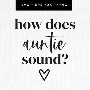 Comment le son tante est-il SVG, faire-part de grossesse SVG, fichier Cricut tante, faire-part de grossesse, usage commercial, Svg, dxf, eps, png