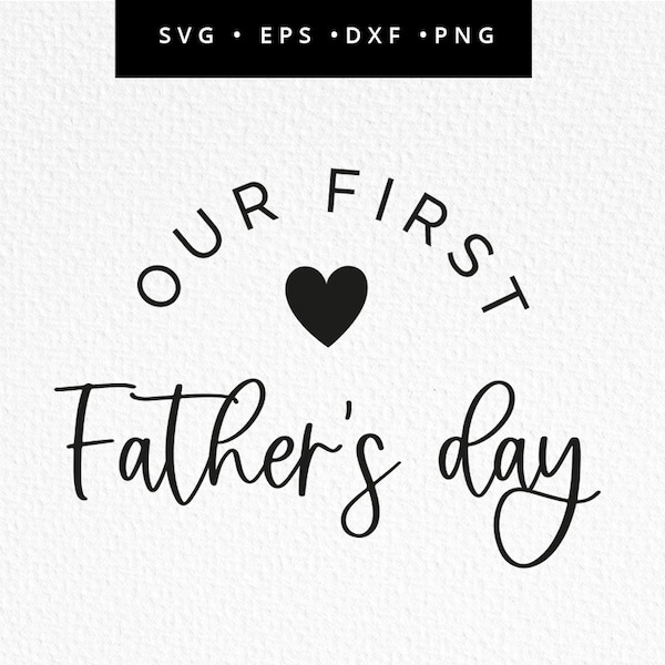 Our First Fathers Day SVG, Fathers Day Cut File, Fathers Day png, Our 1st Fathers Day , Commercial Use, Svg, dxf, eps, png