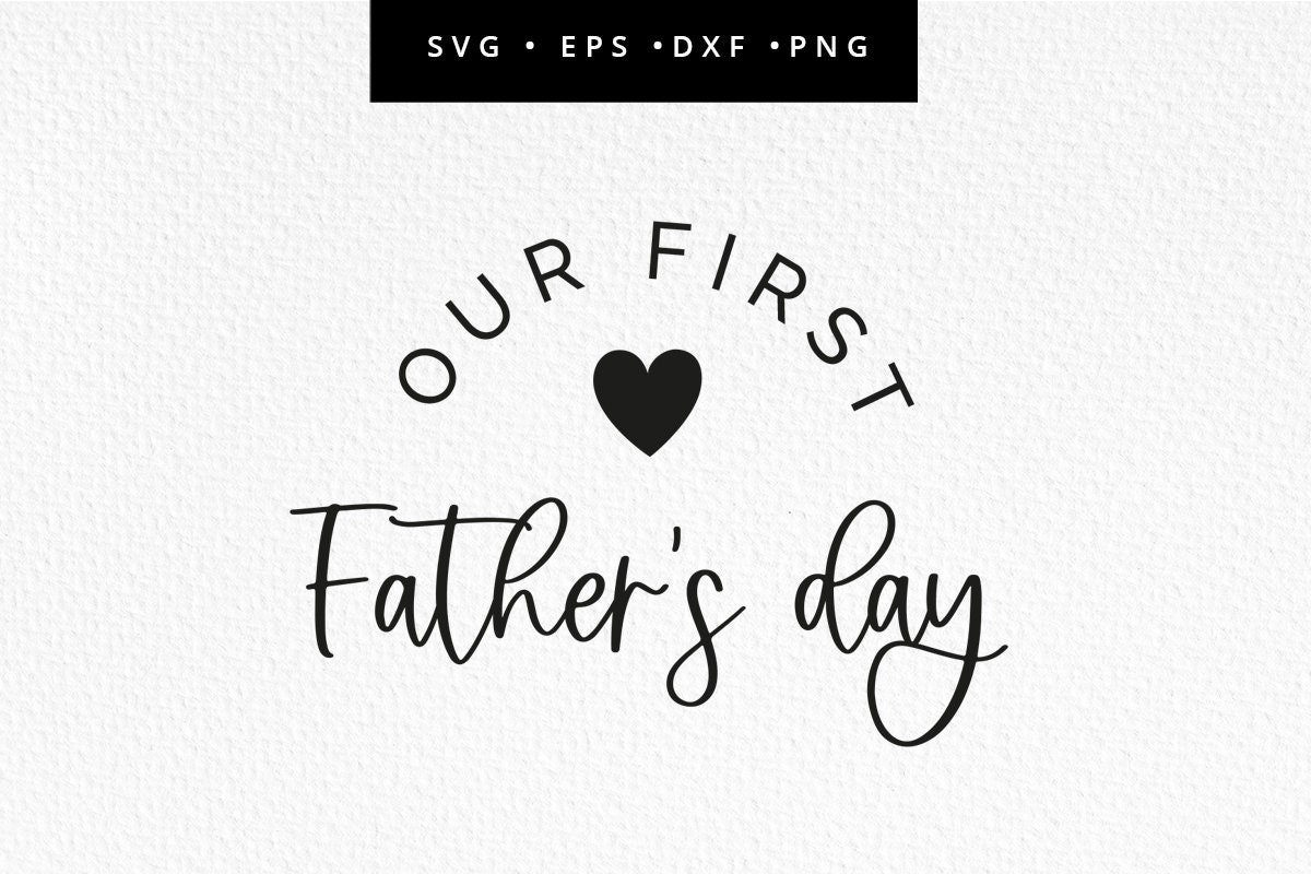 Our First Fathers Day SVG, Fathers Day Cut File, Fathers Day Png, Our ...
