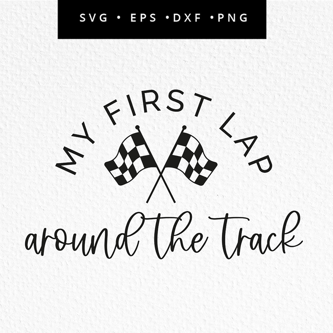 My First Lap Around the Track SVG, Race Car 1st Birthday, First