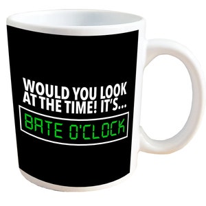 Would You Look at the Time! It&#39;s Bate O&#39;Clock - Masturbation Bator NSFW Adult Sex Mug. 11 or 15oz Ceramic Coffee Mug.