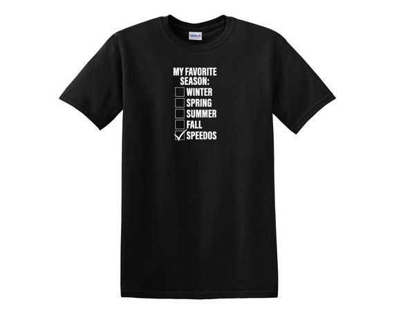 My Favorite Season Speedo Season. Gay bi Bulge Swimwear T shirt