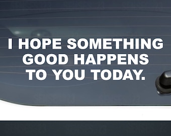 Inspirational Quote Vinyl Decal – Hope Something Good Happens Today