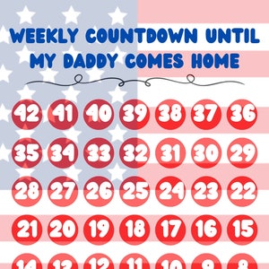 May include: A red, white, and blue American flag background with a countdown calendar for a person's return home. The calendar features 42 red circles with white numbers from 1 to 42. The text "WEEKLY COUNTDOWN UNTIL MY DADDY COMES HOME" is at the top of the image.