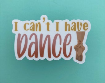I Can’t I Have Dance Sticker