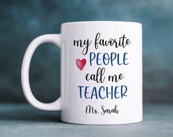My Favorite People Call Me Teacher Mug Personalized, Teacher Gifts, Teacher Appreciation Gift, Teacher Cup, Teacher Coffee Mug, 11oz