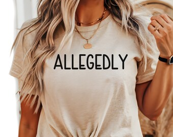 Funny Lawyer Shirt - Allegedly T-shirt, Law School Gift, Humor Tee for Law Students & Attorneys, Legal Themed Gift