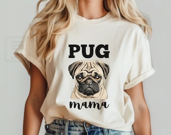 Pug Mama Shirt - Pug Mom Tee for Dog Lovers, Pug Life T Shirt, Perfect Pug Gift, Pug Owner Present, Cute Pug Dog Tee, Pug, Pug Lovers