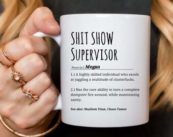 Shit Show Supervisor Coffee Mug, Shit Show Supervisor Gift, Gift for Coworker, GAG Gift, Custom Gift for Boss, Office Humor