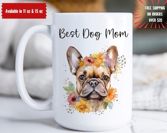 Best Dog Mom Mug, Pet Lover Gift, French Bulldog Mug, Gift for Dog Owner, Dog Lover Gift, Frenchie Dog Gift, Mother's Dog Cup, Mom Cup