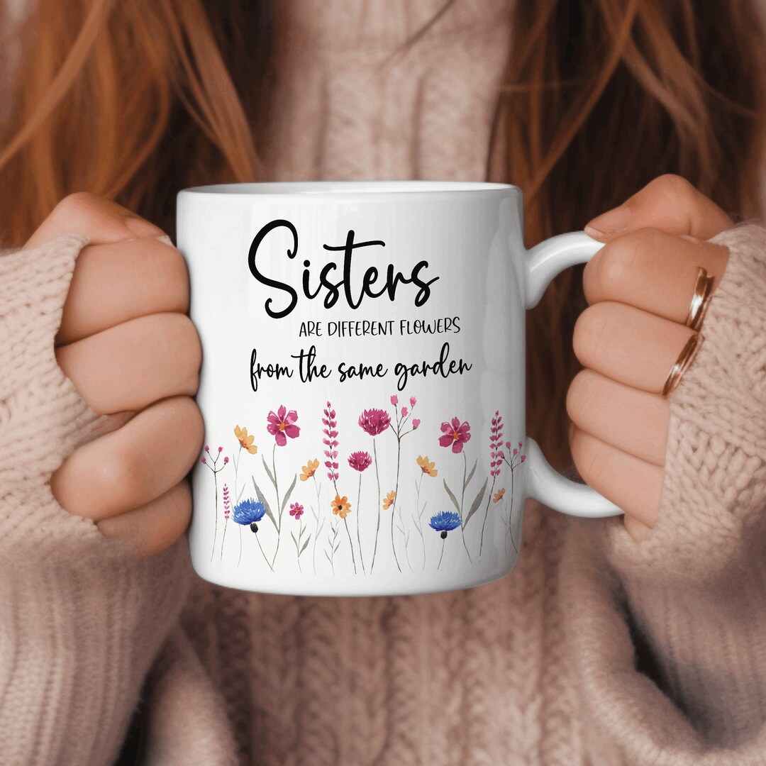 Sister Are Different Flowers From the Same Garden Sisters - Etsy