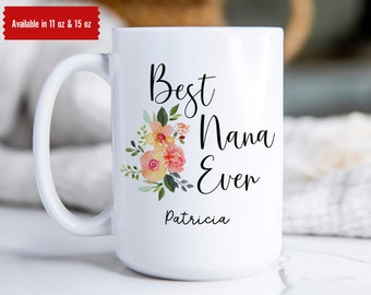 Best Nana Ever Mug Personalized, Custom Mug, Granda Gift, Grandma Mug, Grandma Cup, Coffee Mug, Tea Mug, Best Grandma Mug