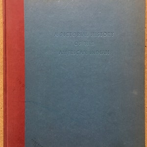 A Pictorial History of the American Indian by Oliver La Farge Vintage 1957 Illustrated Hardcover
