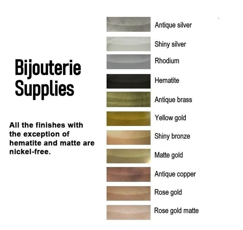 May include: A chart showing different metal finishes for jewelry making. The finishes include antique silver, shiny silver, rhodium, hematite, antique brass, yellow gold, shiny bronze, matte gold, antique copper, rose gold, and rose gold matte. The text "Bijouterie Supplies" is at the top of the chart. The text "All the finishes with the exception of hematite and matte are nickel-free." is at the bottom of the chart.
