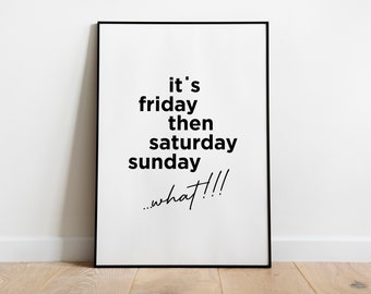 Poster: It's friday then saturday, sunday...what, sw