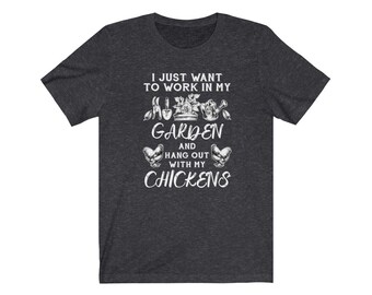 I Just Want to Work In My Garden and Hang Out With My Chickens T-Shirt | Funny Chicken T-Shirt, Gardening Life Shirt, Backyard Chicken Gift
