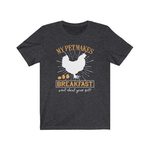 My Pet Makes Breakfast What About Your Pet T-Shirt | Funny Chicken Egg T-Shirt, Backyard Chicken Mom Shirt, Farm Homestead Life Shirt