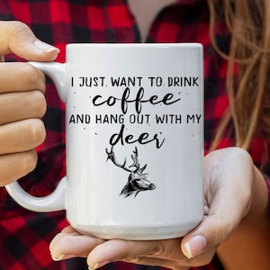 I Just Want To Drink Coffee And Hang Out With My Deer Ceramic Mug 15oz, Deer Lover Gift, Woodland Creature Coffee Cup, Cozy Wildlife Drink