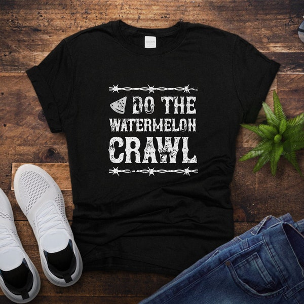 Do The Watermelon Crawl Shirt - 90s Country Lyric Shirt - Western Style T-Shirt - Gift For Country Music Fan - Country Music Dancing Shirt