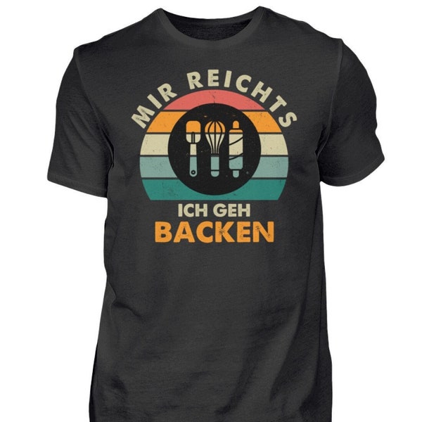 T-Shirt Mir reichts ich geh Backen Bäckerei Konditor Geschenk TShirt