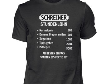 T-Shirt Schreiner Stundenlohn lustiges Schreiner Tischler Zimmermann Förster Geschenk Shirt