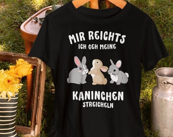 Hasen T-Shirt Mir reicht ich geh meine Kaninchen streicheln Shirt