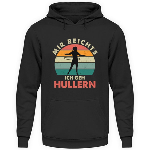 Hullern Hoodie Mir reichts ich geh Hullern Hula Sport Hoop Sweater