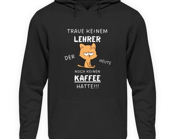 Hoodie Lehrer lustiger Spruch Kaffee, Geschenk für Lehrer Unisex Pullover