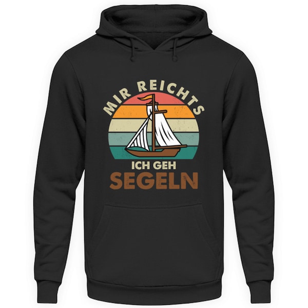 Hoodie Mir reichts ich geh Segeln Segelbekleidung Pullover