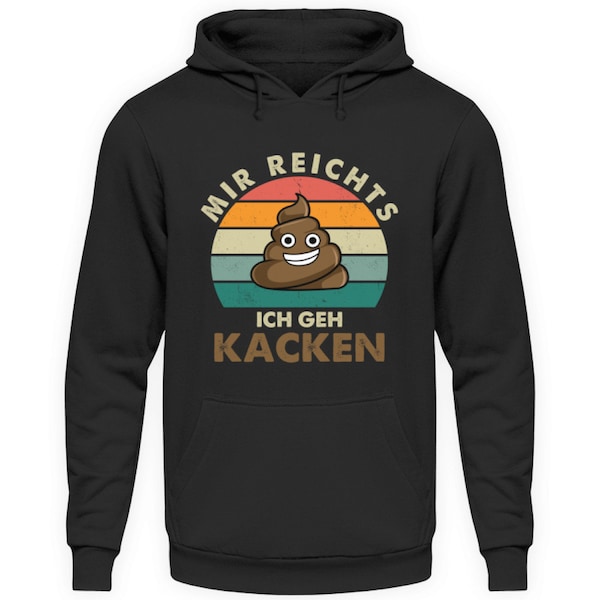 Hoodie Mir reichts ich geh Kacken lustiger Spruch Geschenk Sweater