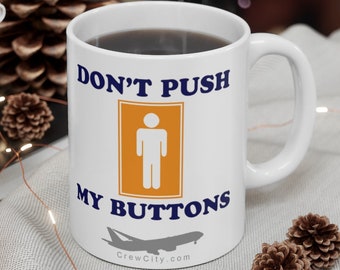 Don't Push My Buttons - DING DING - Flight Attendant Fun Airline Collection Ceramic Mug - 11oz by CrewCity