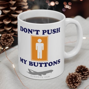 Don't Push My Buttons DING DING Flight Attendant Fun Airline Collection Ceramic Mug 11oz by CrewCity image 1