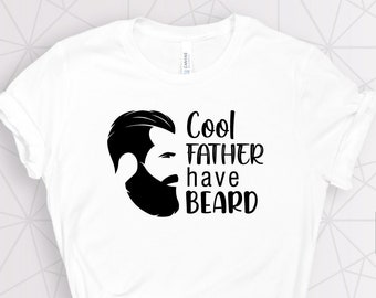 Cool Father Have Beard Shirt, Bearded Dad Shirt, Dad Shirt, Dad Beard, Fathers Day Shirt