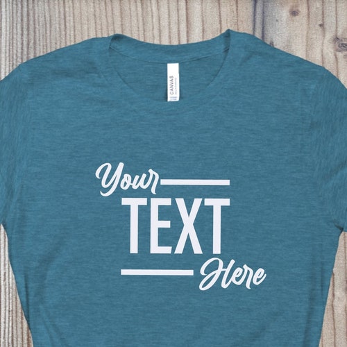 Custom Shirt Customize Your Own Shirt With Text Custom Made Etsy