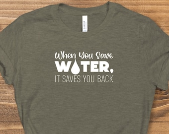 When you save water Shirt, Earth Day Shirt, Save The Environment Shirt, Recycling Shirt, Earth Day 2022 Geschenk, Save Planet Shirt