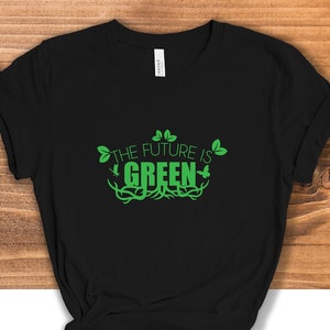 The Future Is Green Shirt, Earth Lover Shirt, Earth Day Gift, Earth Day Shirt, Earth Day 2022 Shirt, Save Planet Shirt