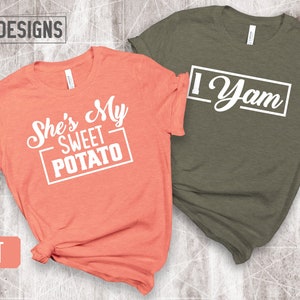 She&#39;s My Sweet Potato I Yam Shirts - Couples Thanksgiving - Funny Thanksgiving Friend Shirts - Best Friend Shirts - Husband Wife Tees