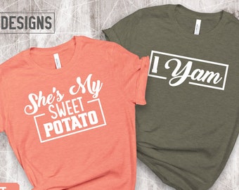 She's My Sweet Potato I Yam Shirts - Parejas Acción de Gracias - Divertidas Camisas de Amigos de Acción de Gracias - Camisas de Mejor Amigo - Camisetas de Marido Esposa