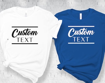 Custom Couples Shirts, Customize your Own Shirt, Custom made shirt, Personalized T-Shirt, Custom Text