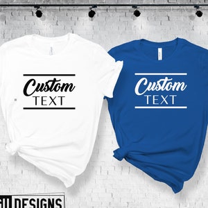 Custom Couples Shirts, Customize your Own Shirt, Custom made shirt, Personalized T-Shirt, Custom Text