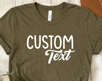 Custom Shirt, Customize your Own Shirt with Text, Custom made shirt, Personalized T-Shirt, Custom Text