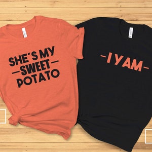 She&#39;s My Sweet Potato I Yam Shirt - Couple Thanksgiving- Funny Thanksgiving Friend Shirt - Best Friend Shirt