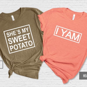 She is My Sweet Potato Shirts - Couple Thanksgiving Shirts - Funny Thanksgiving Friend Shirts - Best Friend Shirts - Husband Wife Tees