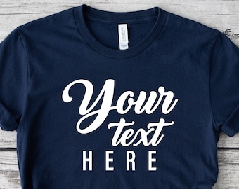Custom Shirt, Customize your Own Shirt with Text, Custom made shirt, Personalized T-Shirt, Custom Text
