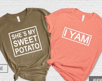 She is My Sweet Potato Shirts - Couple Thanksgiving Shirts - Funny Thanksgiving Friend Shirts - Best Friend Shirts - Husband Wife Tees