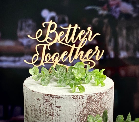 Wedding Cake Topper Better Together Toppercustom Topper | Etsy