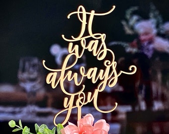 Wedding cake topper It was Always You Custom cake topper Gold cake topper Rustic cake topper Cake Topper Still and Always You