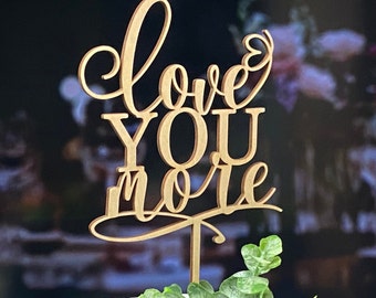 Wedding cake topper, Love you more topper, Custom cake topper, Gold cake topper, Rustic cake topper, Anniversary topper, Personalized topper