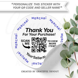 May include: A round white sticker featuring the text Thank You For Your Purchase, a QR code, the text SCAN ME TO VIEW MORE ITEMS, and the word MERCARI repeated in blue around the edge. The sticker includes a placeholder for YourSellerName.